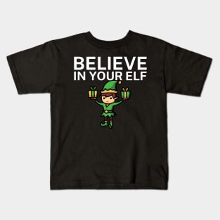 Believe in your elf Kids T-Shirt